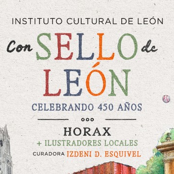 Con sello de León, celebrando 450 años Horax + Ilustradores locales