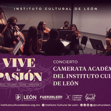 Vive la Pasión: Camerata Académica del Instituto Cultural de León