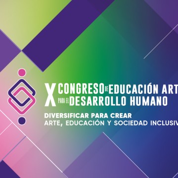 X Congreso de Educación Artística para el Desarrollo Humano