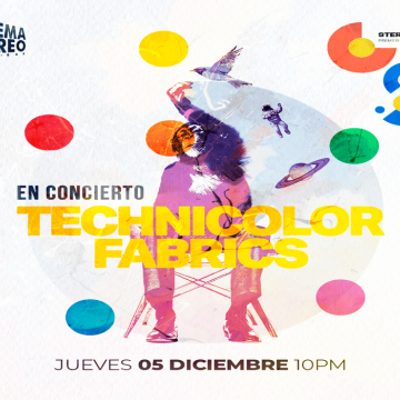 Technicolor Fabrics / Aniversario Cinema Stereo